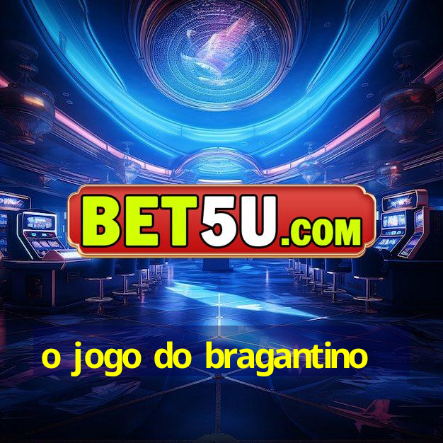 o jogo do bragantino